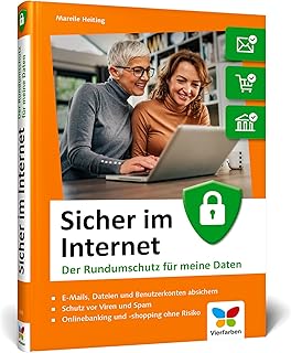 Sicher im Internet: Der bewährte Ratgeber für mehr Sicherheit am PC und im Internet. So schützen Sie sich vor Hacking, Computerviren und Datendiebstahl