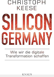 Silicon Germany: Wie wir die digitale Transformation schaffen (German Edition)