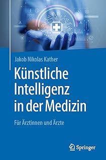 Künstliche Intelligenz in der Medizin: Für Ärztinnen und Ärzte (German Edition)